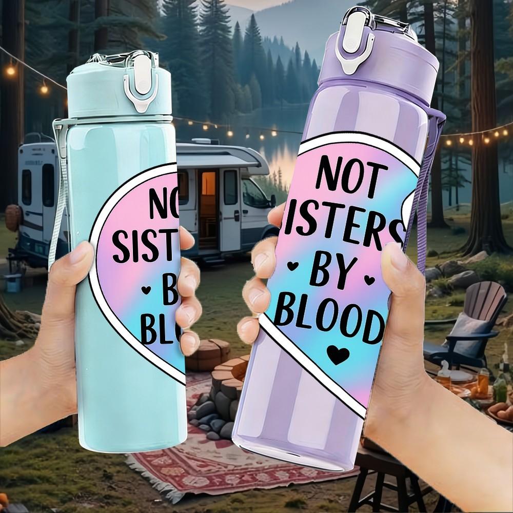 1PC Not Sisters By Heart Broken Badge 750ml Color Plastic Sports Water Bottle Leakproof Flip Straw Lid Suitable for Sports Office Home Use