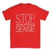 Stop Making Sense T Shirts Unisexs Cotton Vintage TShirts Round Neck Tees Short Sleeve Clothes Birthday Gift
