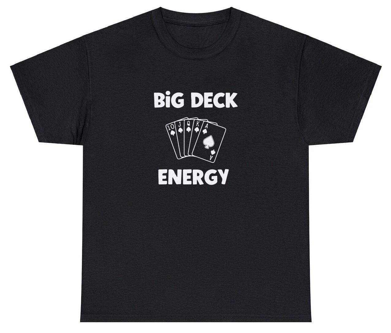 Big Deck Energy T Shirt Funny Poker Blackjack Night Gift Card Tournament Tee S