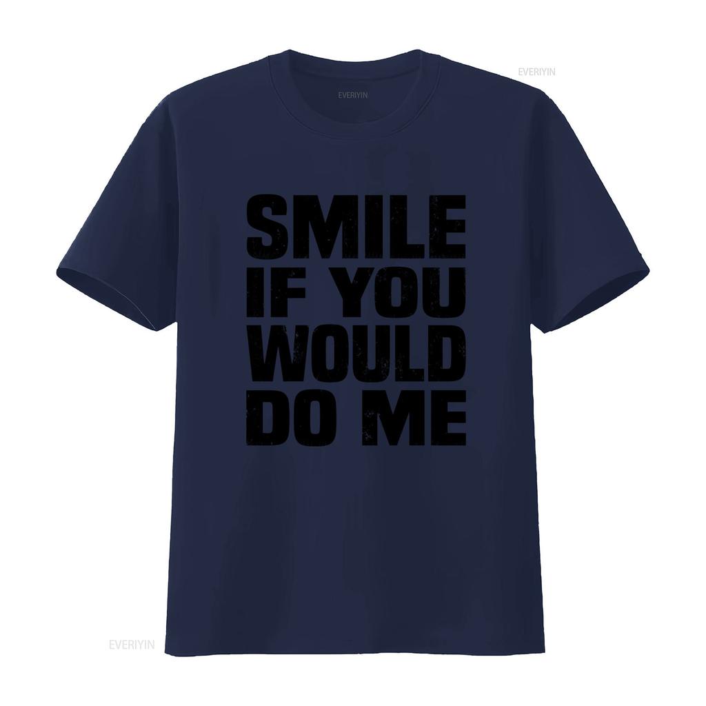 Smile If You Would Do Me Funny Sarcastic Single Ready To Mingle T Shirt vintage Washed Comfortable Versatile Stylish Casual