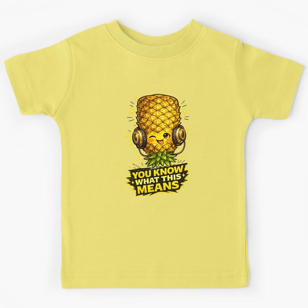 You Know What This Means Funny Pineapple Headphones Music Design Kids T-Shirt 170