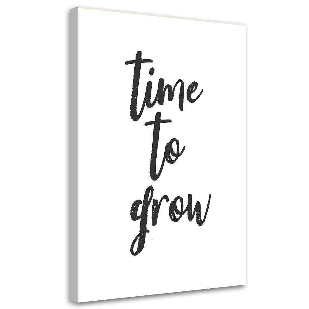 Canvas Print, Inscription Time To Grow