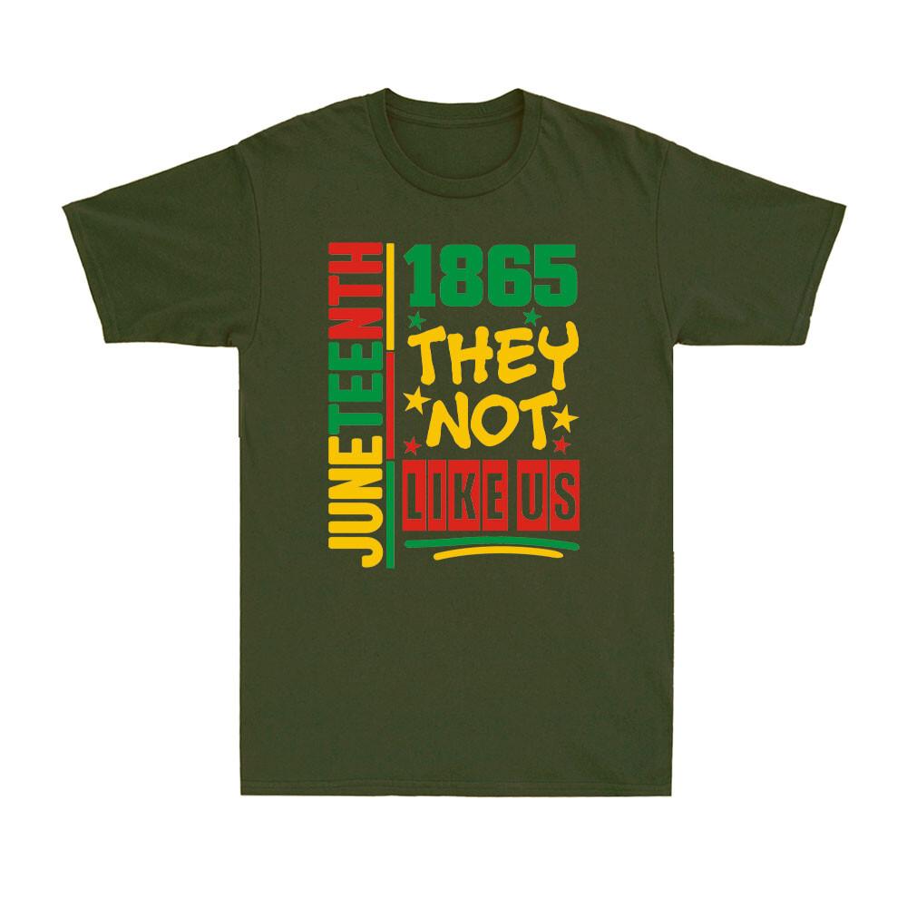 They Dont Like Us Juneteenth 1865 Independence Day Vintage Unisexs TShirt