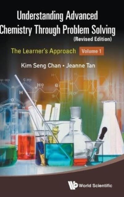 The Understanding Advanced Chemistry Through Problem Solving: The Learner's Approach - Volume 1 (Revised Edition) Book