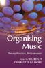 The Organising Music : Theory, Practice, Performance Book