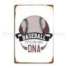 Baseball It Is In My Dna Metal Sign Rusty Party Cinema Customized Living Room Tin Sign Poster