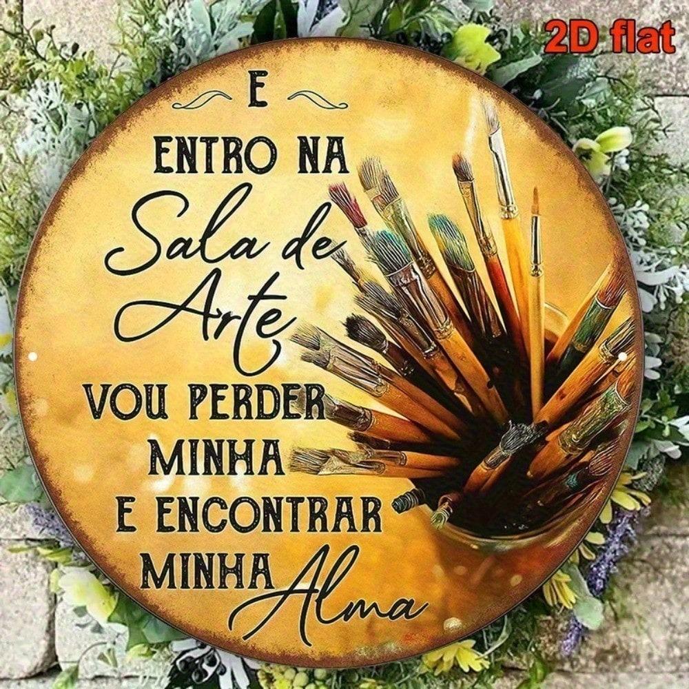 Vintage Art Studio Sign 8x8 Inch Round Aluminum Plaque, Portuguese Quote Enter Lose Yourself Find Your Soul