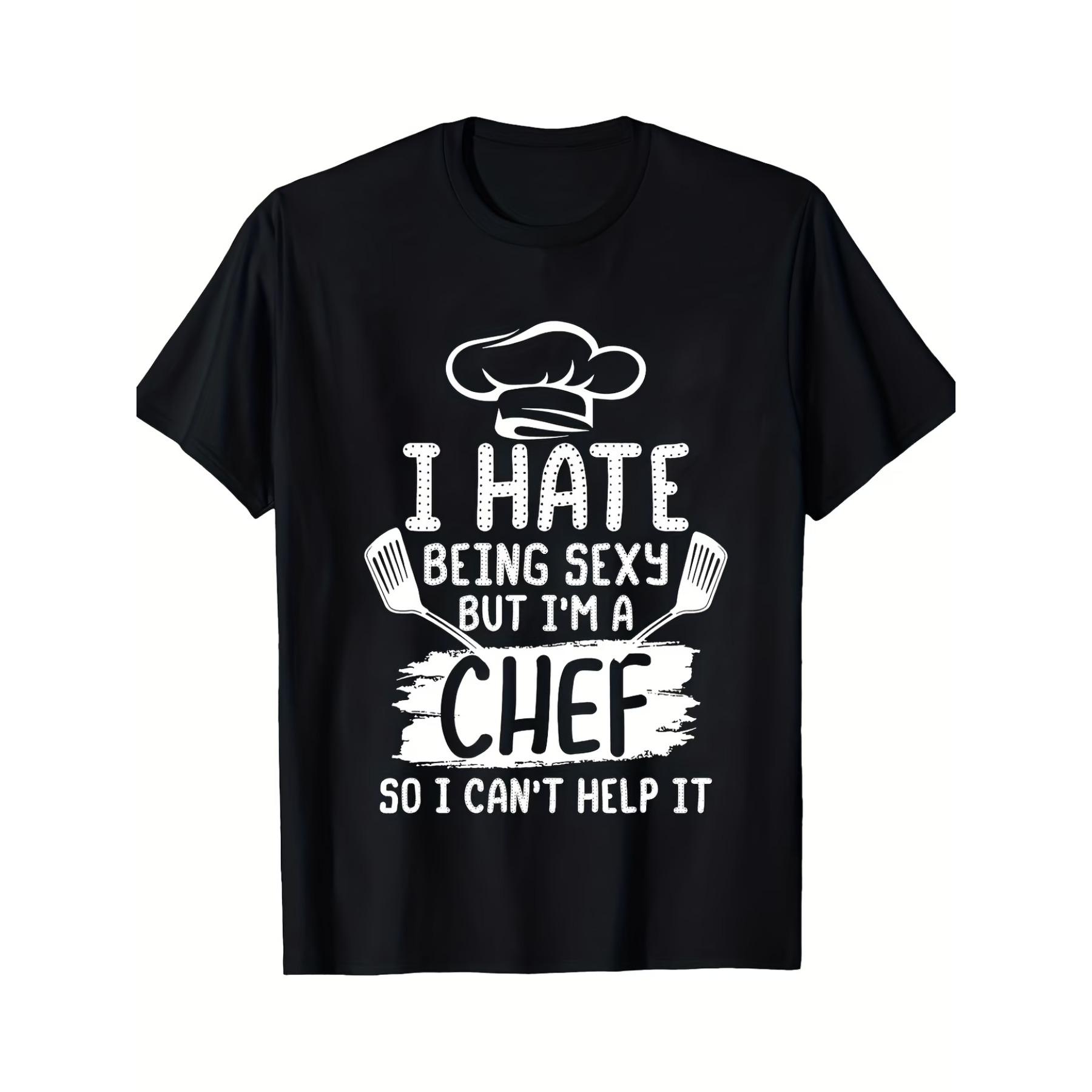 

Funny Chef Saying Men s T-Shirt - I Hate Being Sexy But I m A Chef Graphic Print, Black with White Text, Short Sleeve Regular Fit Casual Kitchen XXL