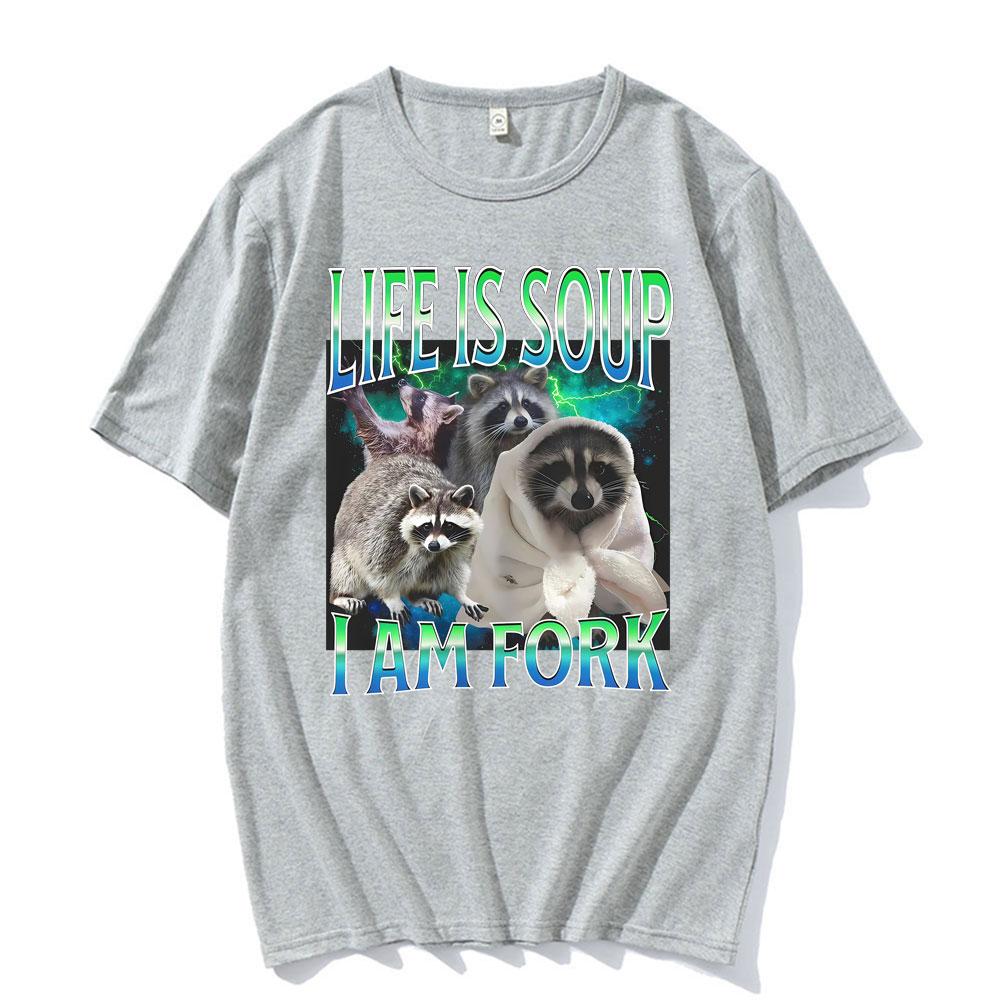 Life Ls Soup L Am Fork Raccoon Funny Graphic T Shirt Gift Unisex Fashion Casual Humor Tee Shirt Tshirt