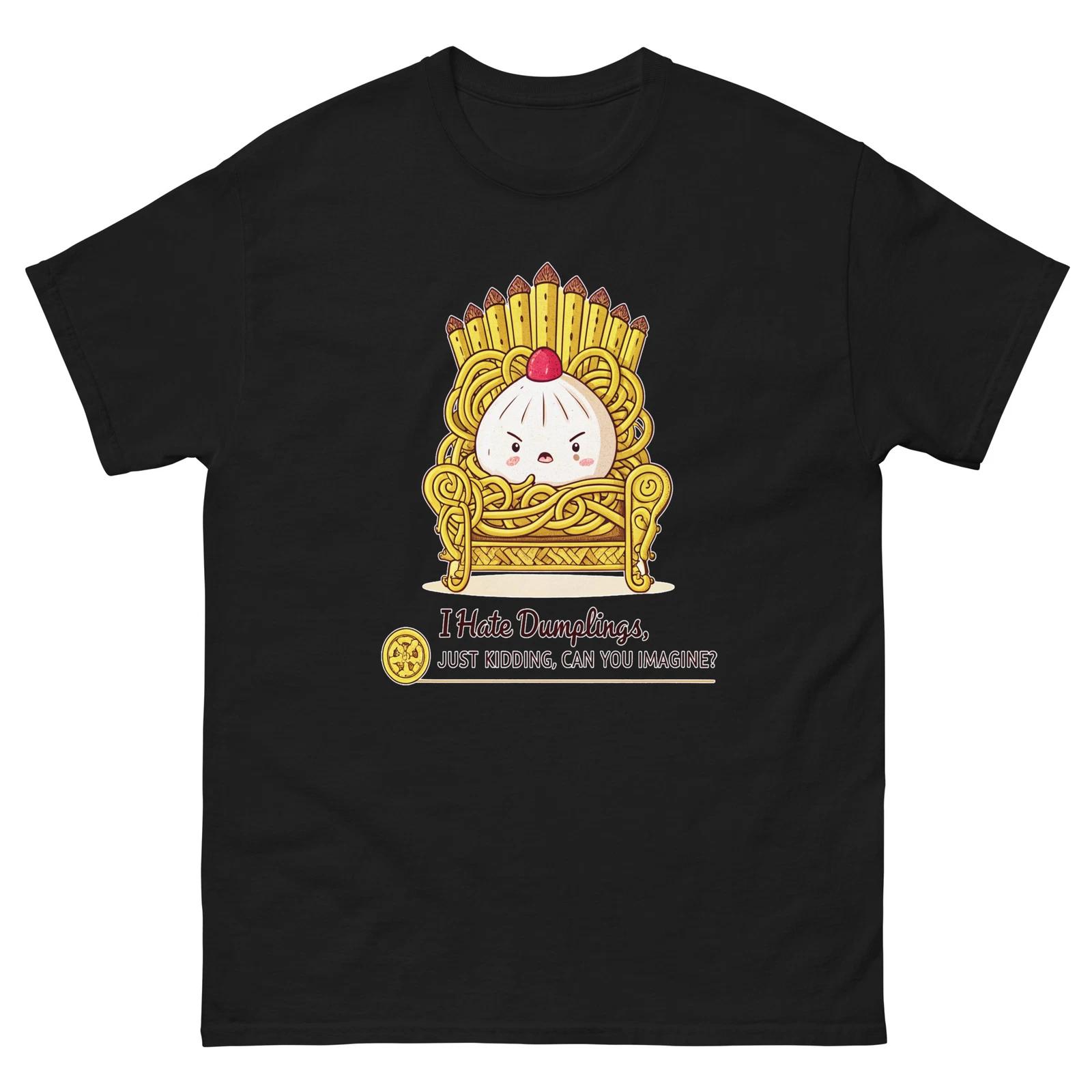 

I Hate Dumplings Just Kidding King Dumpling Throne T-Shirt 3XL