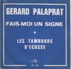 7inch Record GRARD PALAPRAT  Faismoi Un Signe  Les Tambours D SG305 DISCAZ 1971 France Pop Used