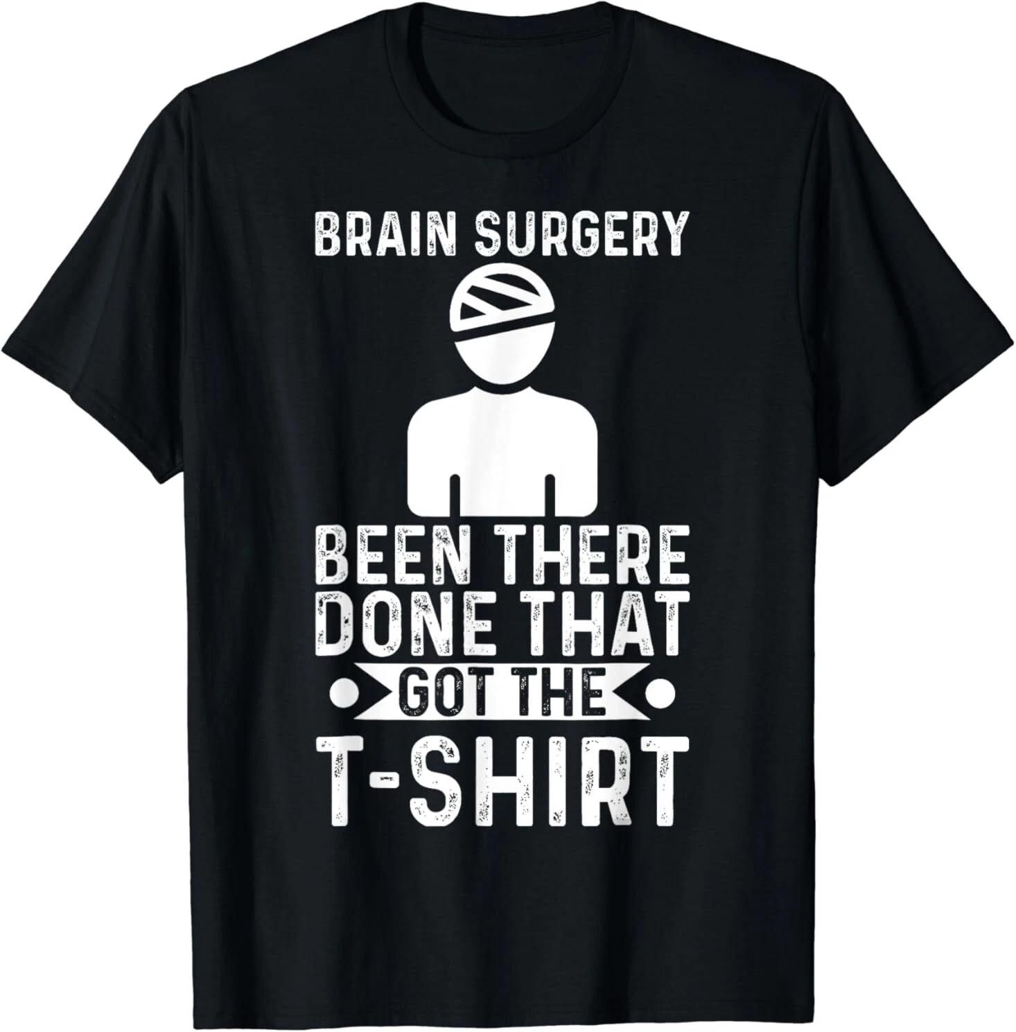 Men s and Women s T-shirts NEW Brain Surgery Been There Done That Funny Recovery Survivor Tee T-Shirt S-3XL XXXXL