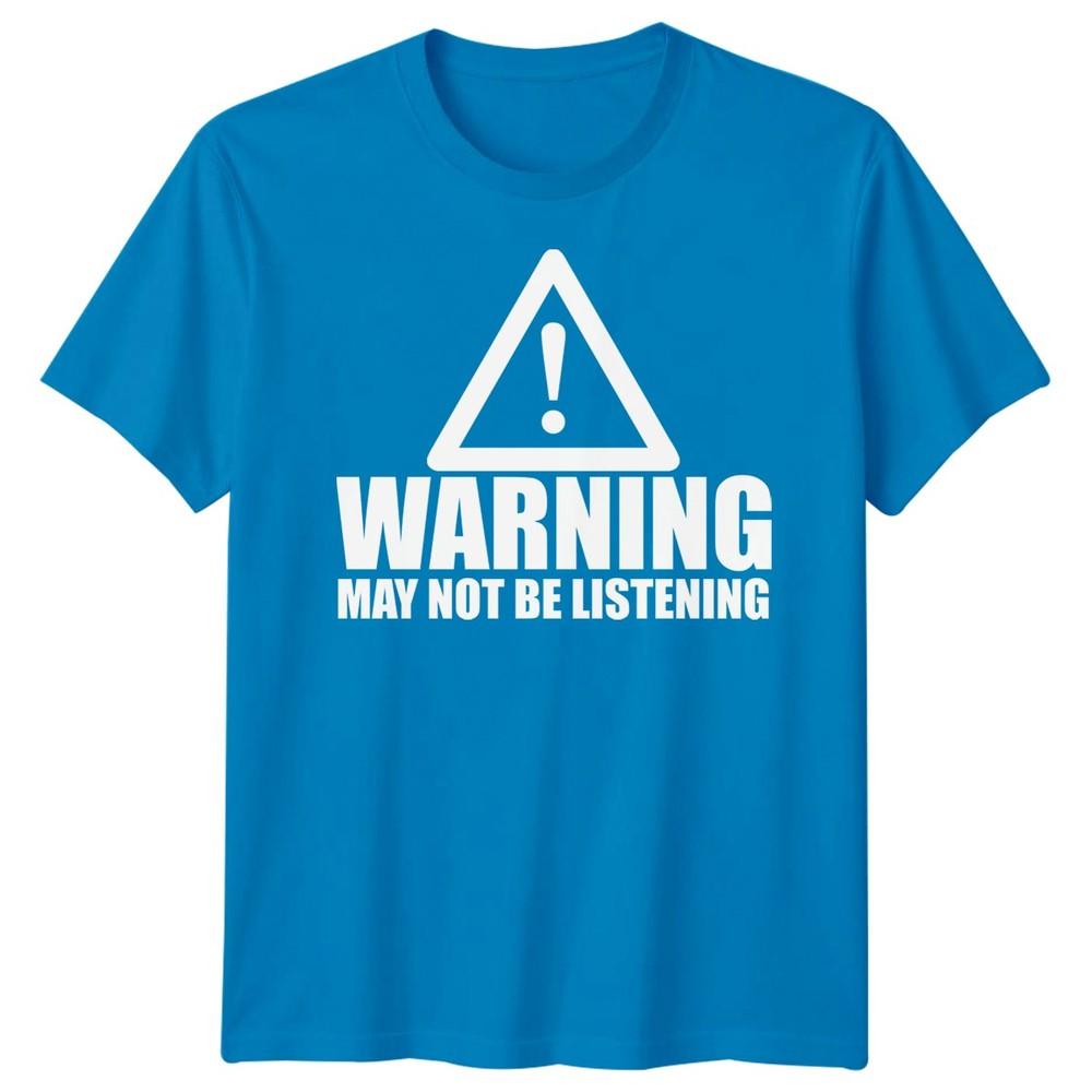 Warning Not Listening Unisexs Tshirt Funny Birthday Christmas Gift For Him Husband