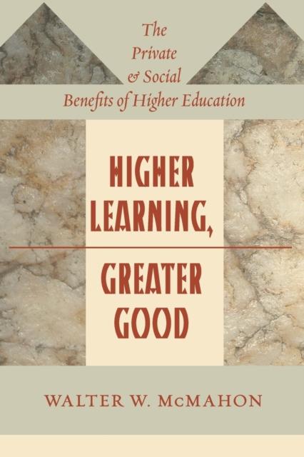 The Higher Learning, Greater Good : The Private and Social Benefits of Higher Education Book