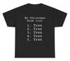 My Christmas Wish List TShirt Funny Tren Steroid Gym Meme Pump Cover Graphic Tee