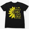 IN A WORLD FULL OF ROSES BE A SUNFLOWER T-SHIRT Slogan Novelty Body Positive Fun 1
