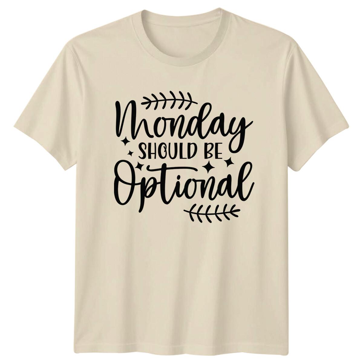 Monday Should Be Optional Funny Slogan T-Shirt XXXXL