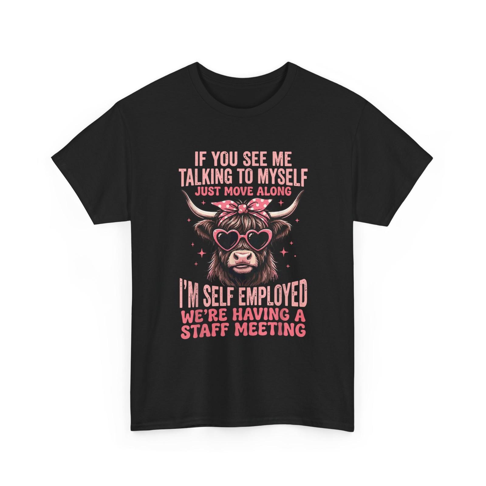 If You See Me Talking to Myself Just Move Along Funny Shirt S