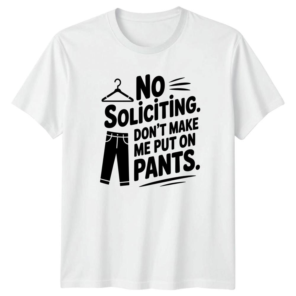 No Soliciting Dont Make Me TShirt Funny Sign Home Humor Gift For Him And Her S