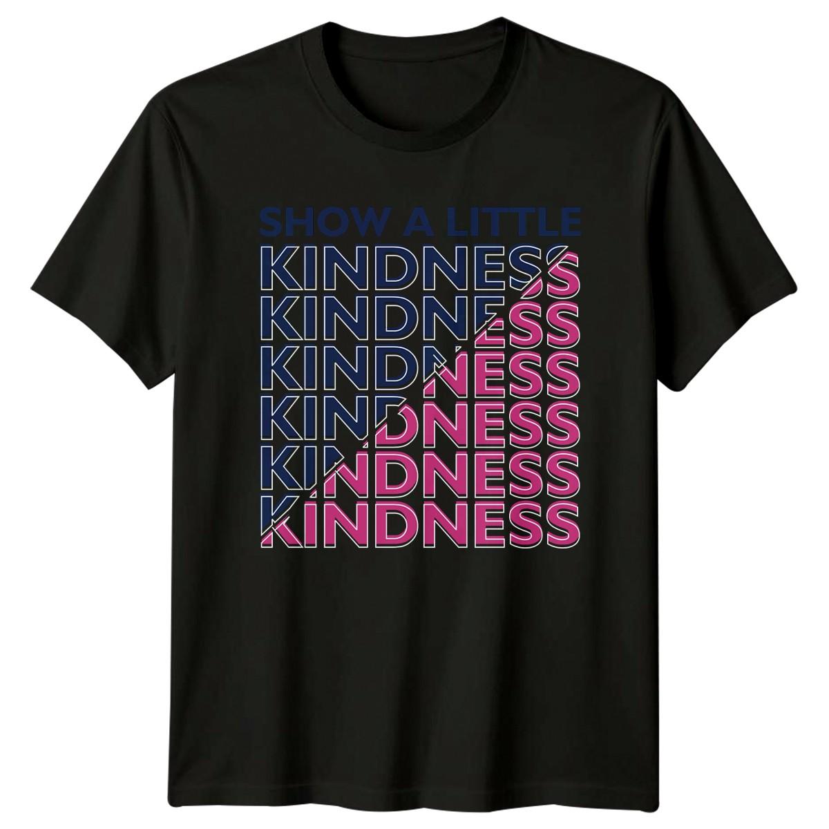 Show A Little Kindness Kindness T-Shirt Kindness Inspirational Birthday Gift XXL