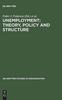 The Unemployment: Theory, Policy and Structure Book