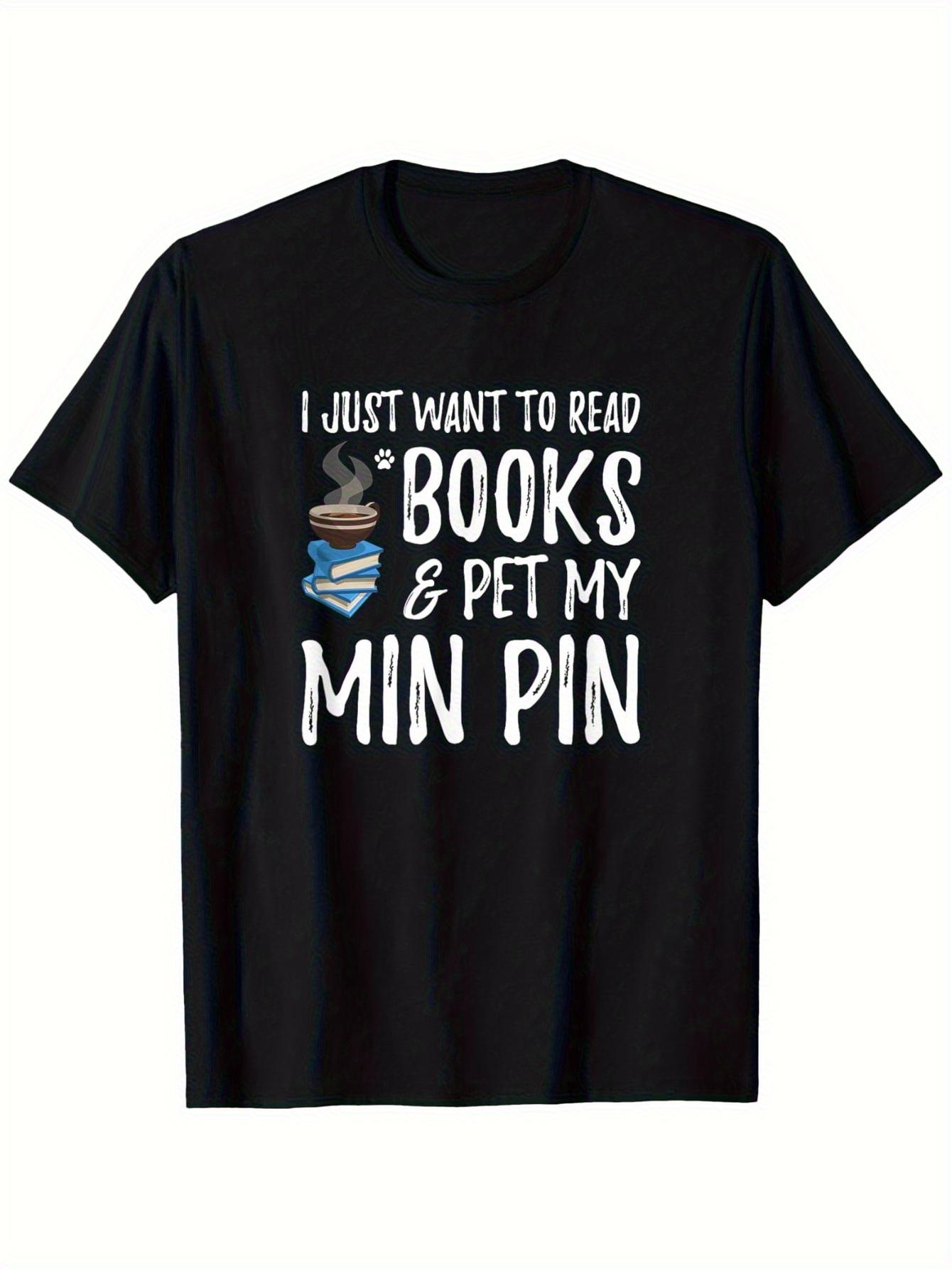 

Casual Short Sleeve T-shirt- I Just Want to Read Books& Pet My Min Pin Graphic Print XL