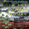 In the Lonely Hours by Shannon Morgan Paperback Book 9781496743909