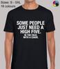 Some People Just Need A High Five Funny Novelty Regular Fit T-Shirt Top for Men