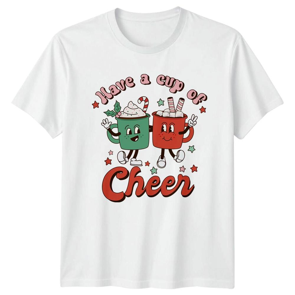 Have A Cup Of Cheer Christmas Holiday Unisexs TShirt Unisexs Tee Graphic S