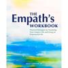 The Empath's Workbook: Practical Strategies for Nurturing Your Unique Gifts and Living an Empowered Life