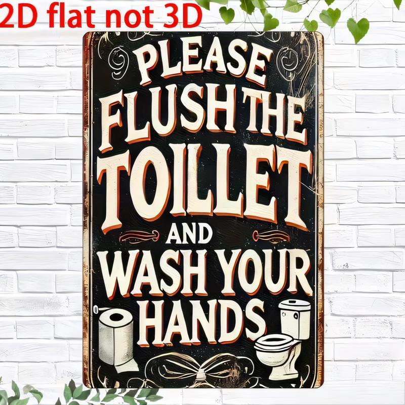 Tin Sign Please Flush The Toilet And Wash Your Hands Funny Bathroom Wall Decor Vintage Retro Metal Poster Not D for Restroom