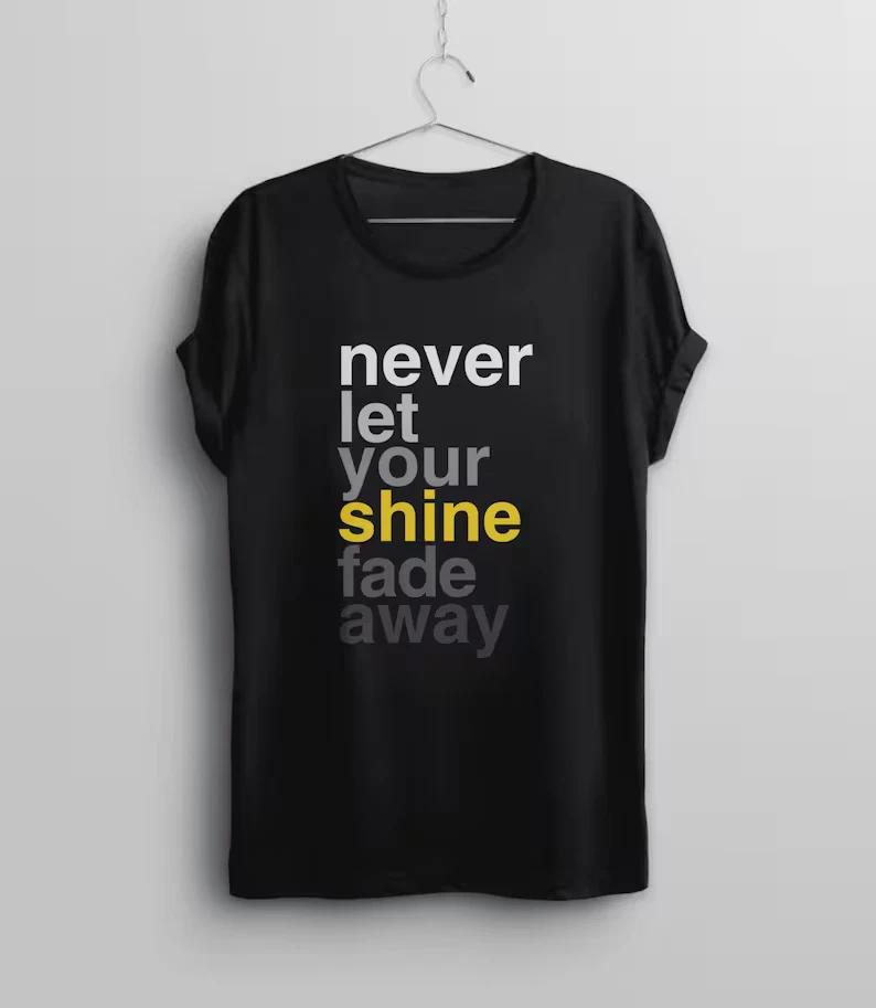 Never let your shine fade away T-Shirt XL