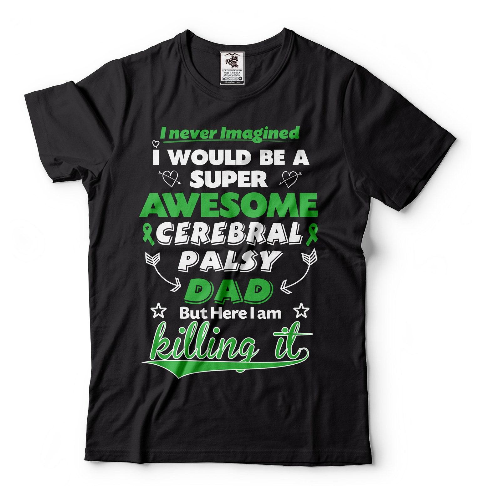 Cerebral Palsy Dad T-Shirt Cerebral Palsy Tee Cerebral Palsy Awareness Tee Autism Awareness Shirt For Dad Father Daddy 4XL