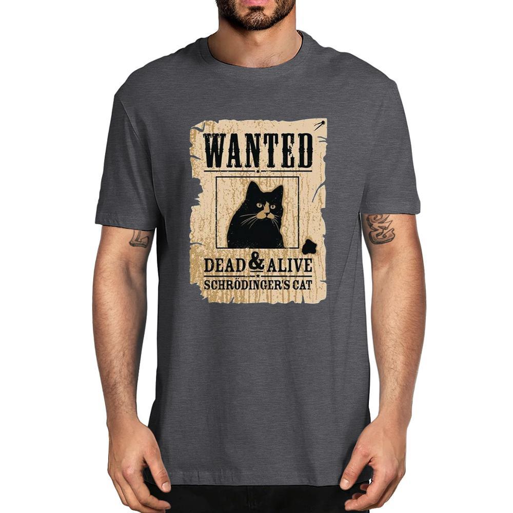 New Fashion Schrodinger Cat Wanted Dead Or Alive Funny Unisex Unisex Unisex Soft Top Tee Unisexs Premium Cotton Tshirt