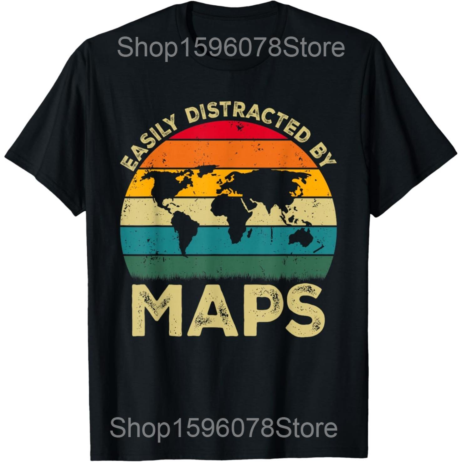 Easily Distracted By Maps Funny Geography Teacher T Shirts Men Streetwear Tee Shirt Short Sleeve Unisex Loose Clothing S