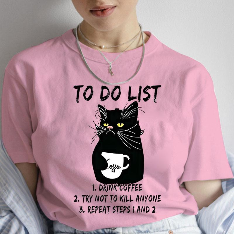 Women's T-shirts Black Cat To Do List Drink Coffee Try Not To Kill Anyone Funny Tee Shirt for Women Clothing Anime Tshirts Tops