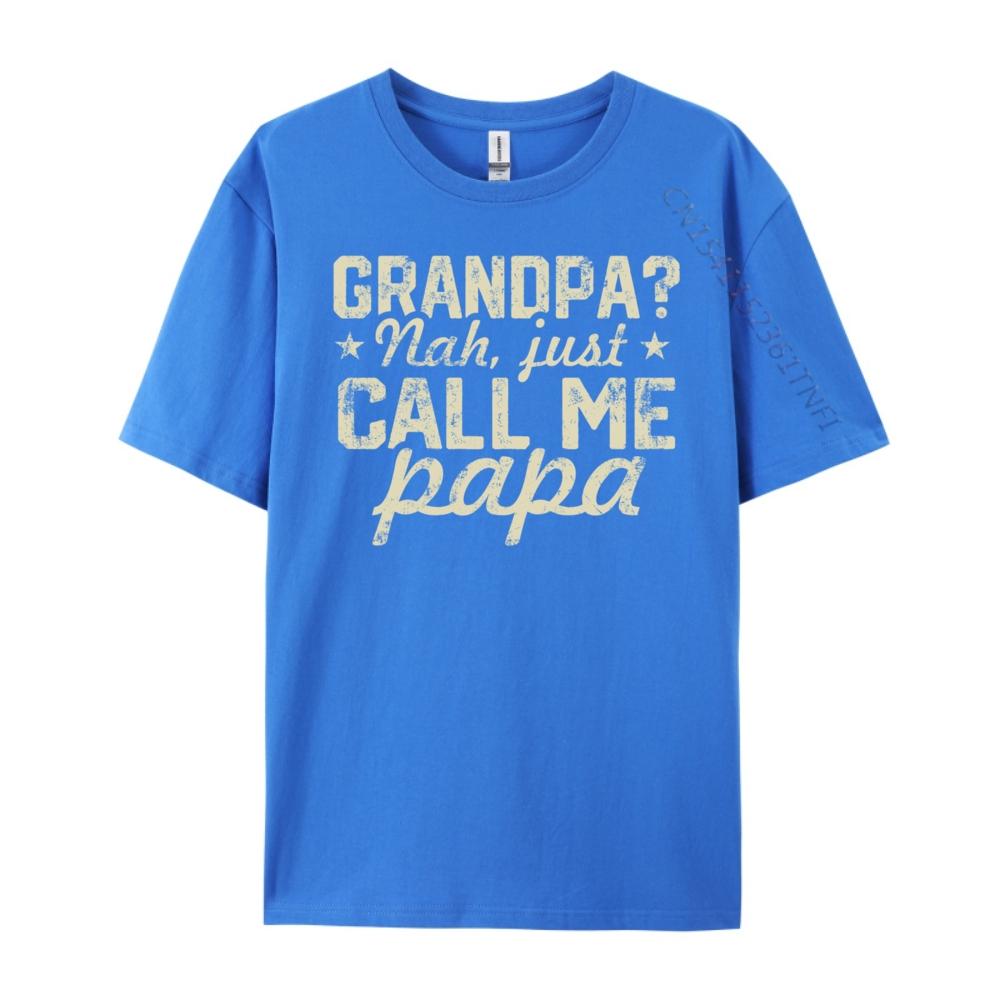 Grandpa Nah Just Call Me Papa Fun Family Fathers Days Streetwear Camisetas De Hombre Printed On Tshirt