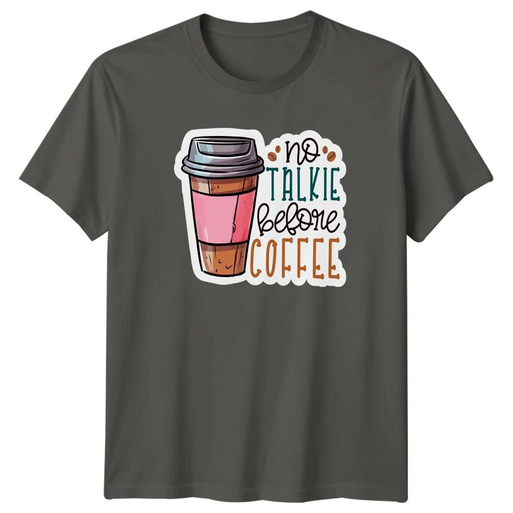No Talkie Before Coffee Food And Drink Coffee Unisexs TShirt Unisexs Cup Design S