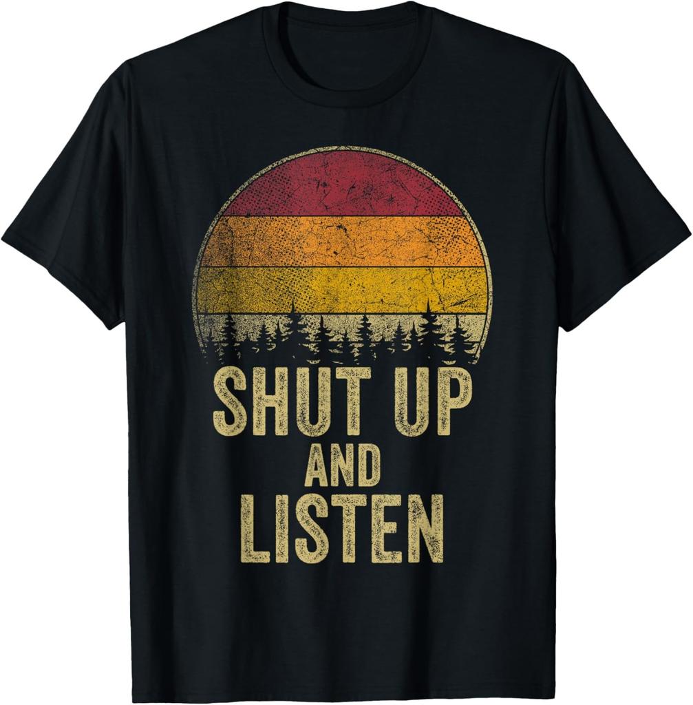 Shut Up and Listen Funny Saying Joke Humor Gift Retro Style T-Shirt