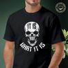 Men T-shirt High Quality Funny Cotton IT IS And WHAT IT IS Skull Print Moto Casual Cool Loose O