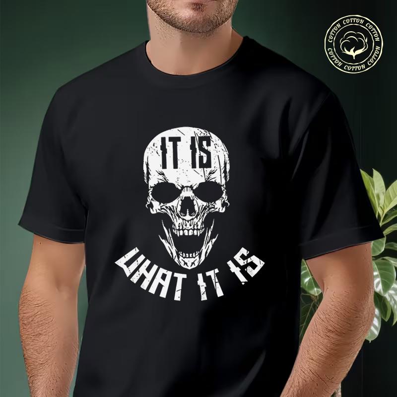 Men T-shirt High Quality Funny Cotton IT IS And WHAT IT IS Skull Print Moto Casual Cool Loose O