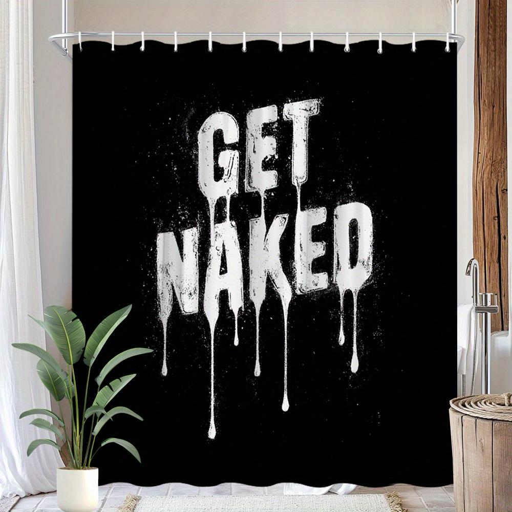Černobílá sprchová závěs 1 ks – „Get Naked“ kapajícím písmem, Humorný koupelnový závěs pro minimalistickou a odvážnou koupelnovou výzdobu