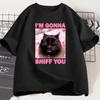 Im Gonna Sniff You Funny Cat Meme Tee Shirt for Women Brainrot Cats Tshirt Silly Joke Unhinged  TeePersonality Graphic T Shirts
