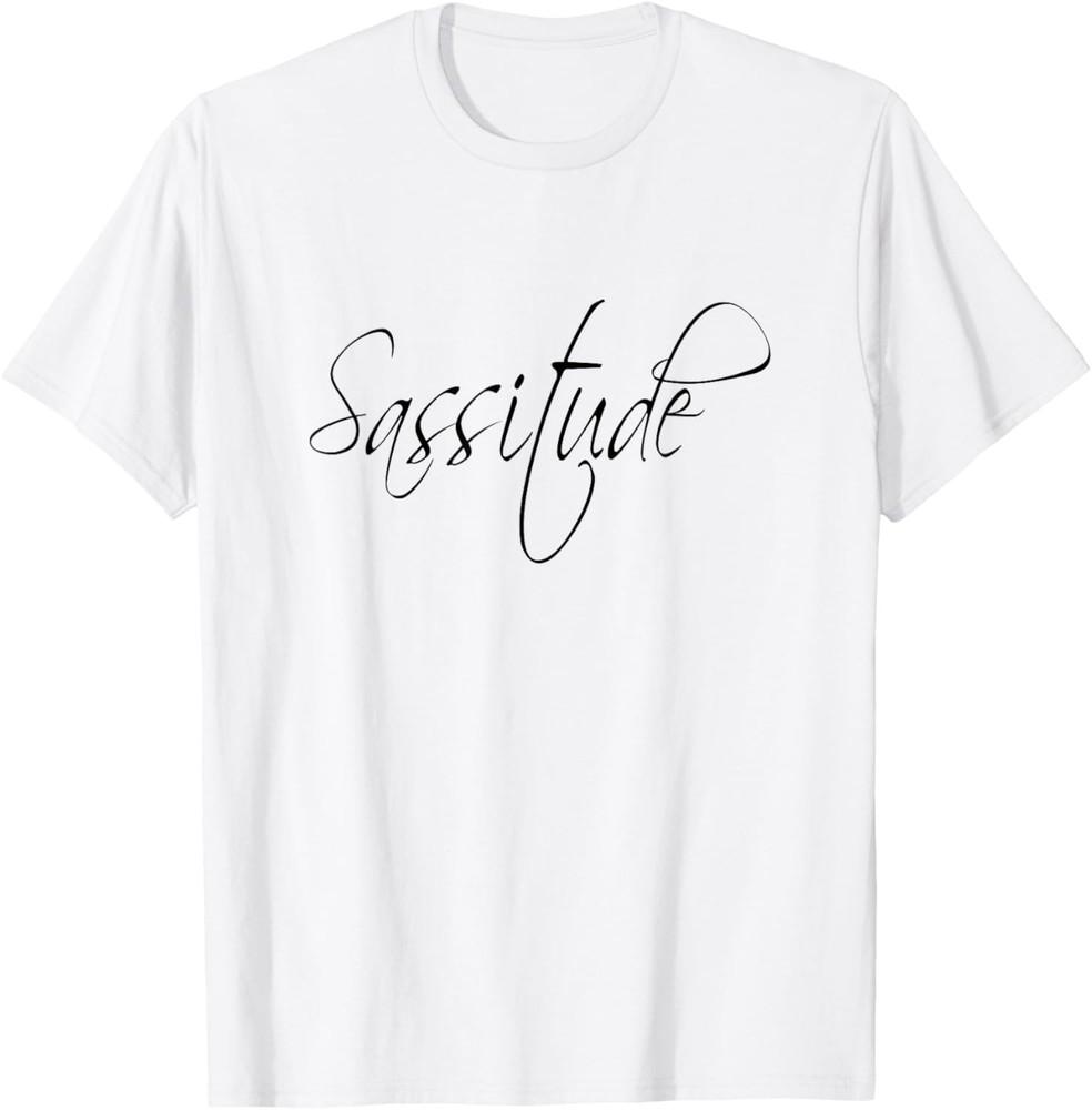Sassitude | Sassy Attitude is a Funny Sarcastic T-Shirt T-Shirt Unisex T-Shirt S