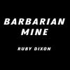Barbarian Mine by Ruby Dixon Paperback Book 9780593548974