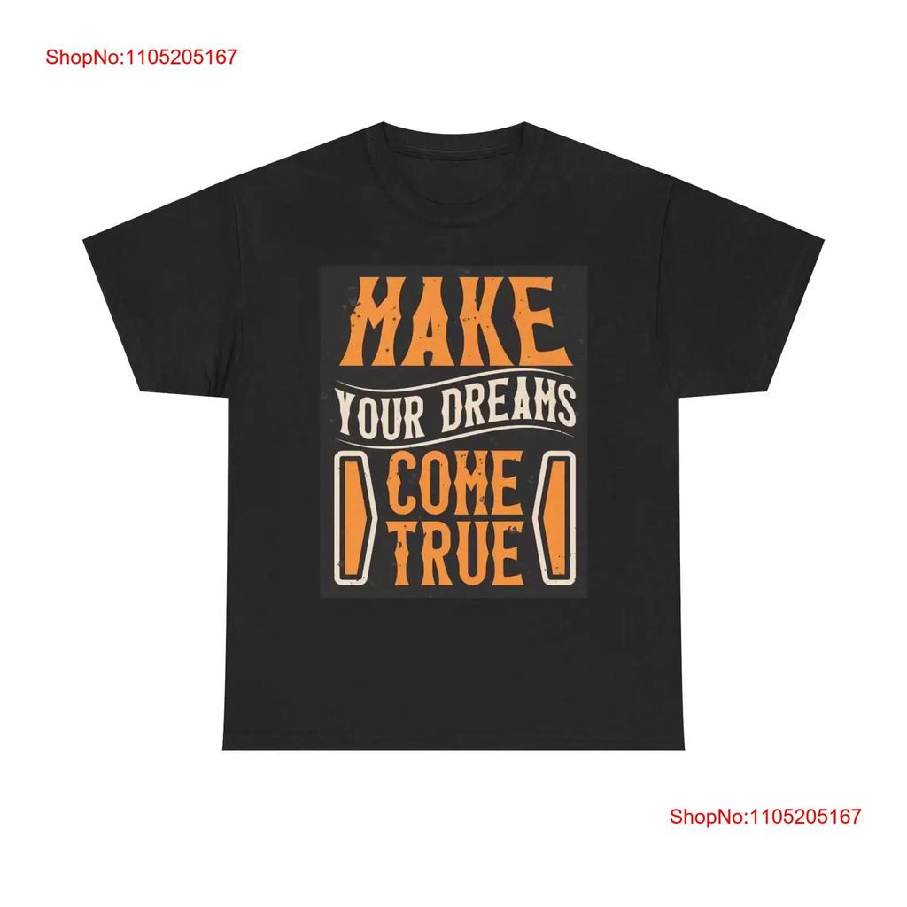 Make Your Dreams Come True T Shirt Heavy Cotton Vintage Comfortable Stylish Slightly Versatile Breathable Stretched