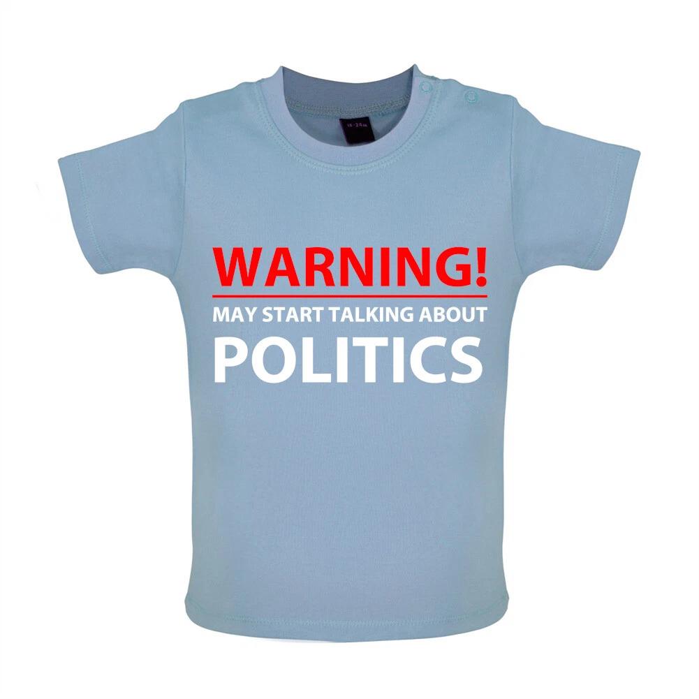 Warning May Start Talking About Politics - Baby T-Shirt / Babygrow - Election 130