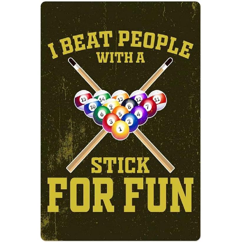 UOAIUDT Tin Sign I Beat People With A Stick For Fun Retro Aluminum Metal Poster Billiard Hall Club Garage Man Cave Cafe Decorative Wall Plaque Mural