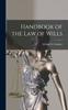 The Handbook of the Law of Wills Book