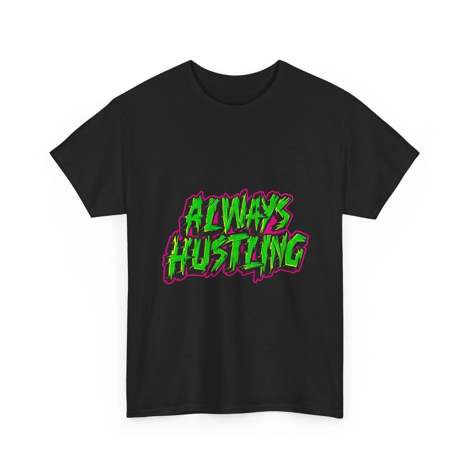 Always Hustling Graphic Tee | Green Urban Streetwear, Cool Wording, Money Tee 4XL